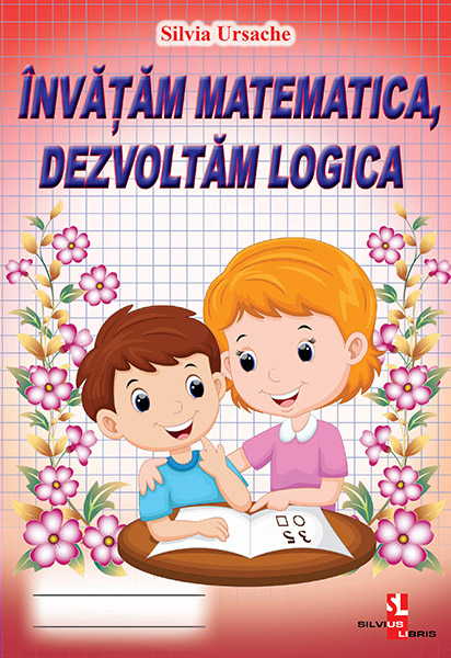 Învățăm matematica, dezvoltăm logica